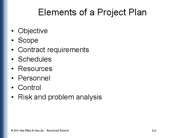 Elements of a Project Plan • • Objective Scope Contract requirements Schedules Resources Personnel