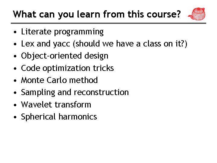 What can you learn from this course? • • Literate programming Lex and yacc