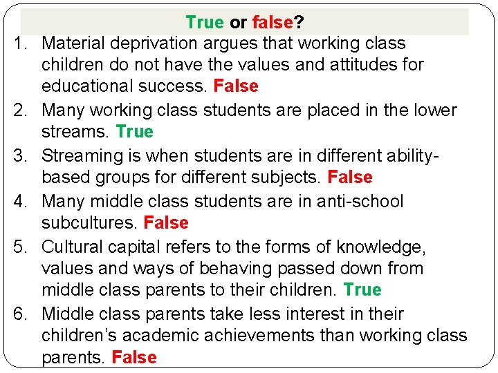 1. 2. 3. 4. 5. 6. True or false? Material deprivation argues that working