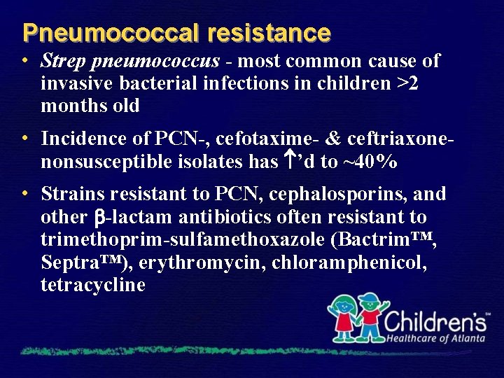 Pneumococcal resistance • Strep pneumococcus - most common cause of invasive bacterial infections in