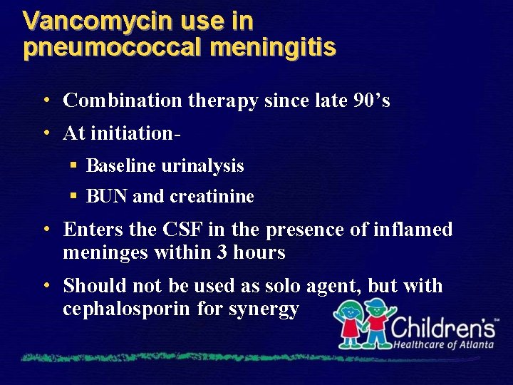 Vancomycin use in pneumococcal meningitis • Combination therapy since late 90’s • At initiation§