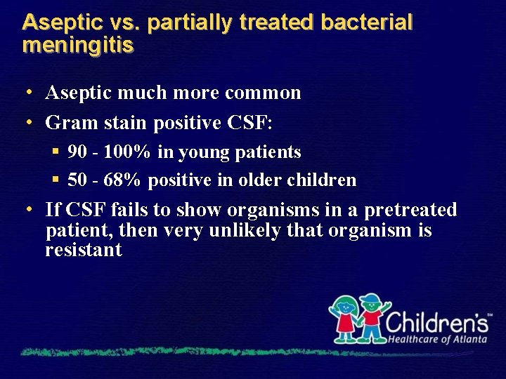 Aseptic vs. partially treated bacterial meningitis • Aseptic much more common • Gram stain