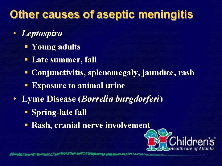 Other causes of aseptic meningitis • Leptospira § § Young adults Late summer, fall