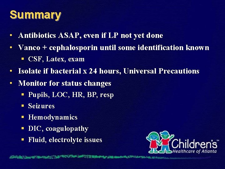 Summary • Antibiotics ASAP, even if LP not yet done • Vanco + cephalosporin