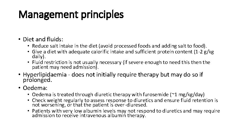 Management principles • Diet and fluids: • Reduce salt intake in the diet (avoid