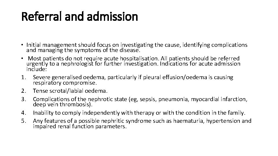Referral and admission • Initial management should focus on investigating the cause, identifying complications