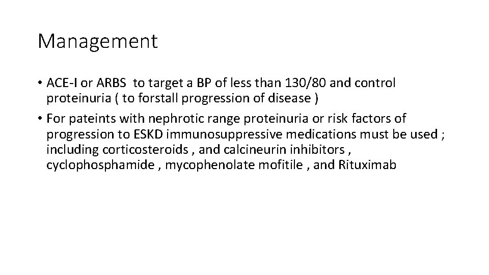 Management • ACE-I or ARBS to target a BP of less than 130/80 and