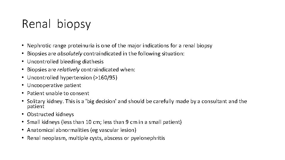 Renal biopsy • • • Nephrotic range proteinuria is one of the major indications