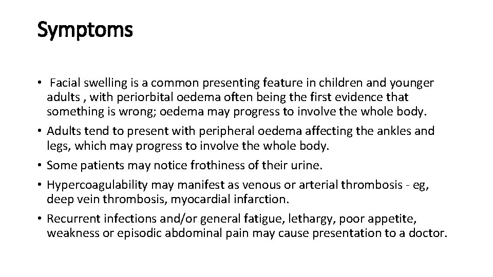 Symptoms • Facial swelling is a common presenting feature in children and younger adults