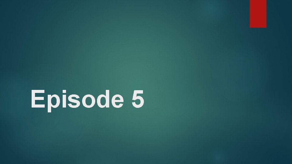 Episode 5 