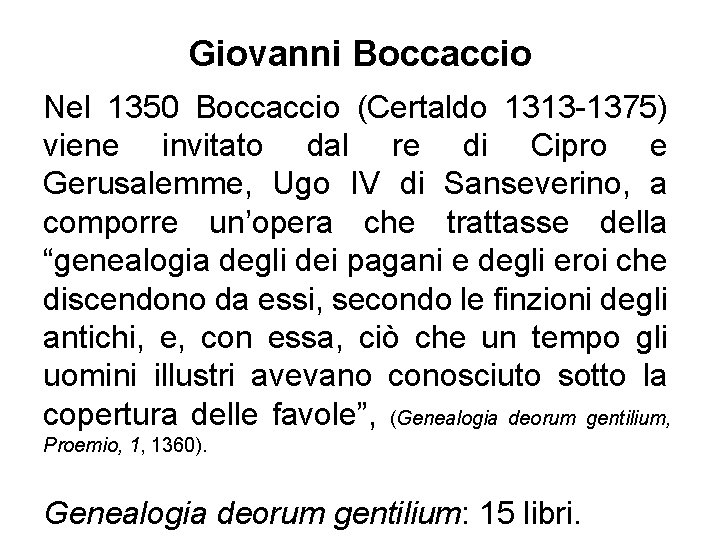 Giovanni Boccaccio Nel 1350 Boccaccio (Certaldo 1313 -1375) viene invitato dal re di Cipro