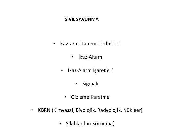 SİVİL SAVUNMA • Kavramı, Tanımı, Tedbirleri • İkaz-Alarm İşaretleri • Sığınak • Gizleme Karatma