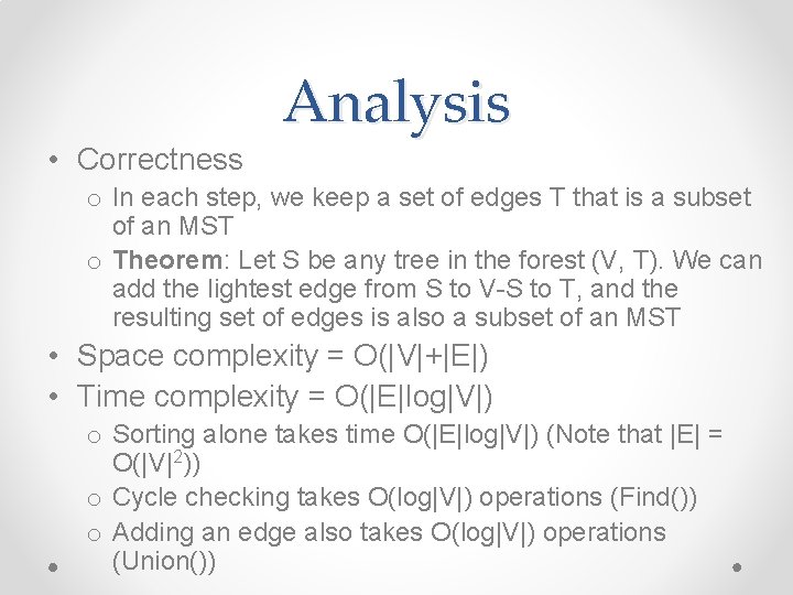 Analysis • Correctness o In each step, we keep a set of edges T Analysis • Correctness o In each step, we keep a set of edges T