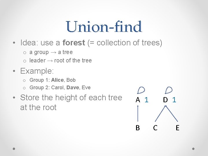 Union-find • Idea: use a forest (= collection of trees) o a group → Union-find • Idea: use a forest (= collection of trees) o a group →