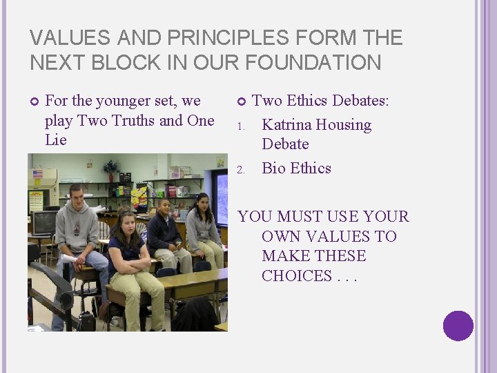 VALUES AND PRINCIPLES FORM THE NEXT BLOCK IN OUR FOUNDATION For the younger set,