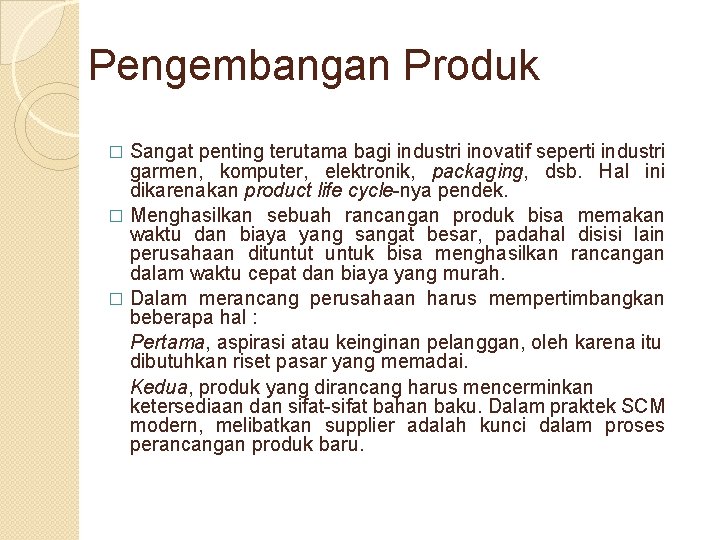 Pengembangan Produk Sangat penting terutama bagi industri inovatif seperti industri garmen, komputer, elektronik, packaging,