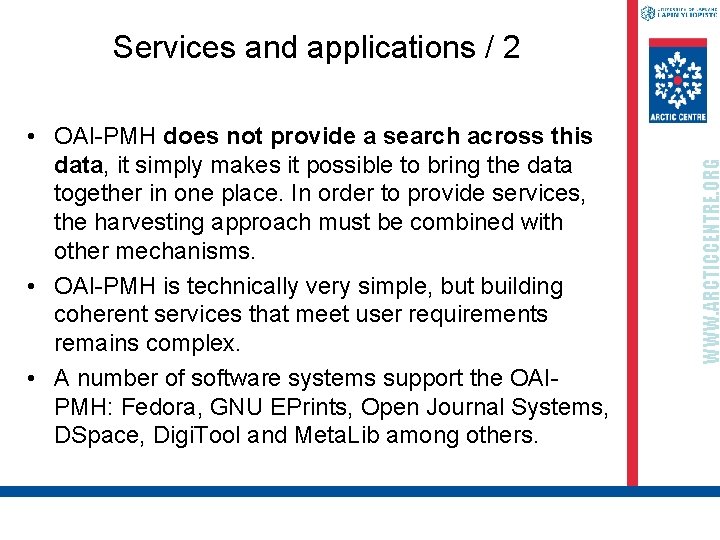  • OAI-PMH does not provide a search across this data, it simply makes