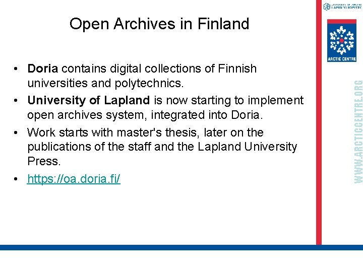  • Doria contains digital collections of Finnish universities and polytechnics. • University of