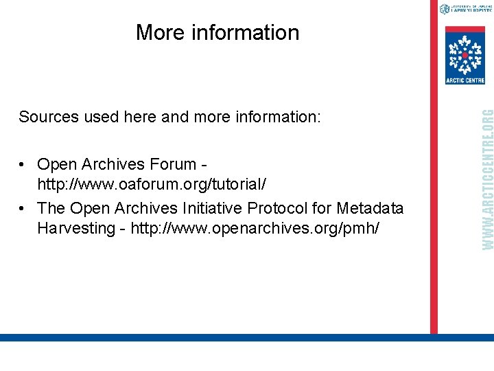 Sources used here and more information: • Open Archives Forum http: //www. oaforum. org/tutorial/