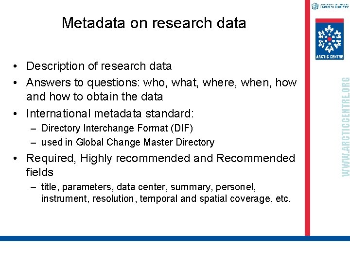  • Description of research data • Answers to questions: who, what, where, when,