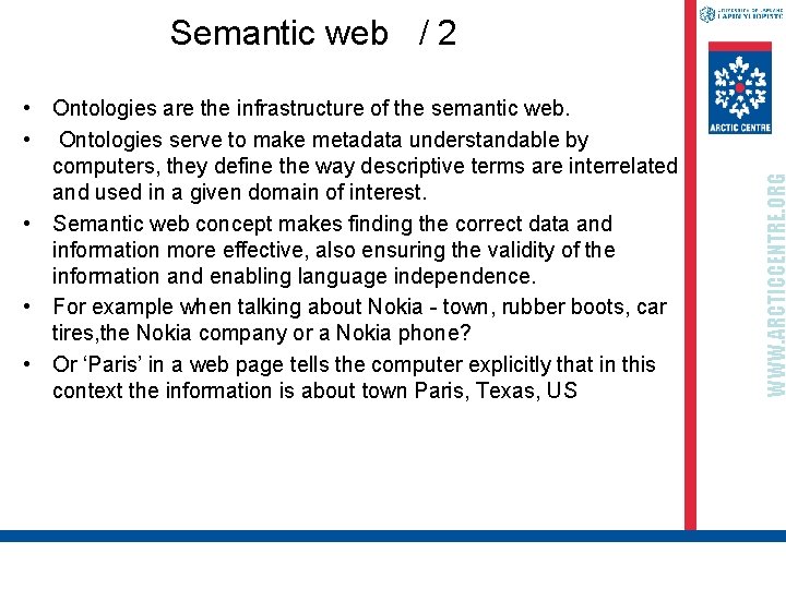 • Ontologies are the infrastructure of the semantic web. • Ontologies serve to