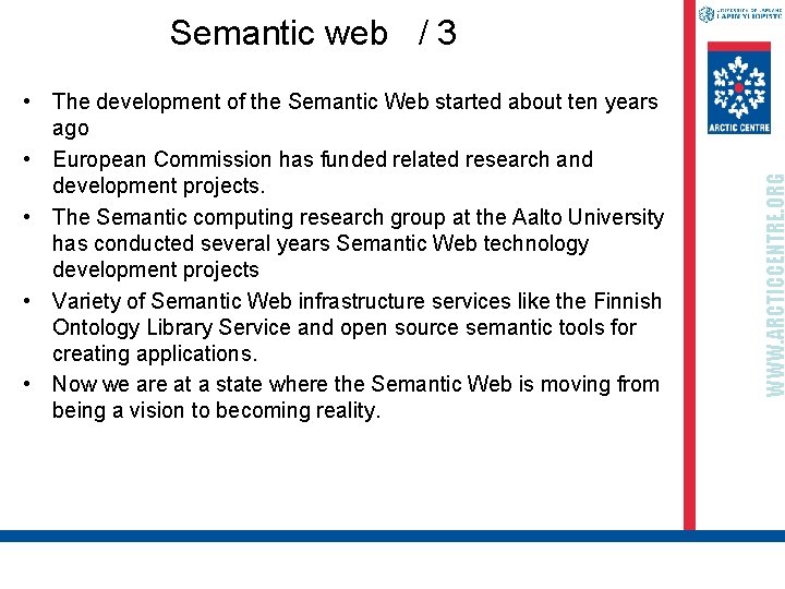  • The development of the Semantic Web started about ten years ago •
