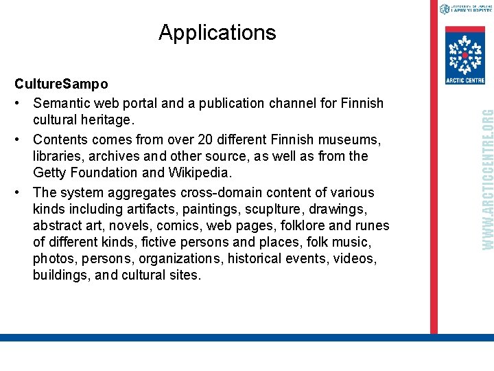 Culture. Sampo • Semantic web portal and a publication channel for Finnish cultural heritage.