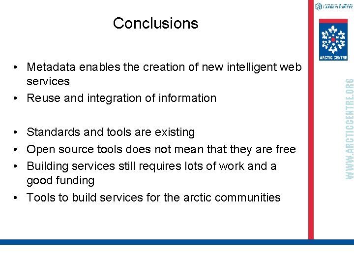 • Metadata enables the creation of new intelligent web services • Reuse and