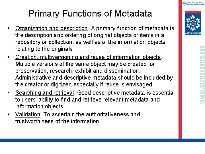  • Organization and description. A primary function of metadata is the description and