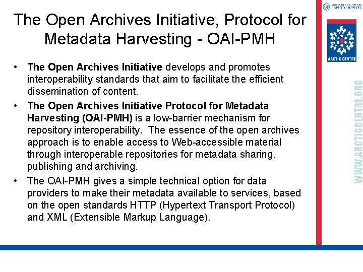  • The Open Archives Initiative develops and promotes interoperability standards that aim to