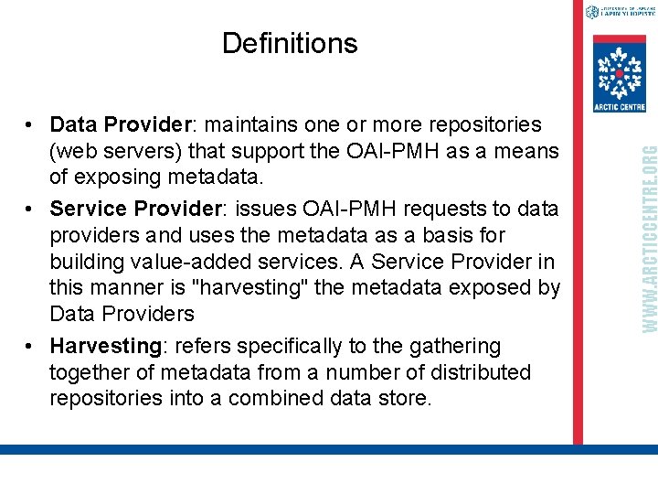  • Data Provider: maintains one or more repositories (web servers) that support the