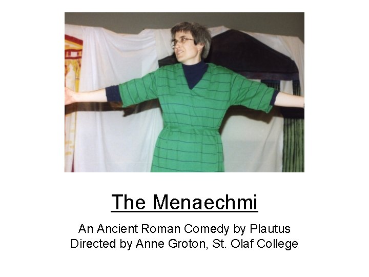 The Menaechmi An Ancient Roman Comedy by Plautus Directed by Anne Groton, St. Olaf