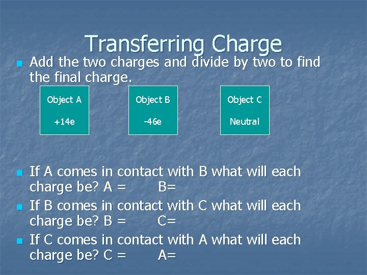 Transferring Charge n n Add the two charges and divide by two to find