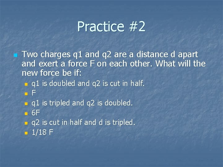 Practice #2 n Two charges q 1 and q 2 are a distance d