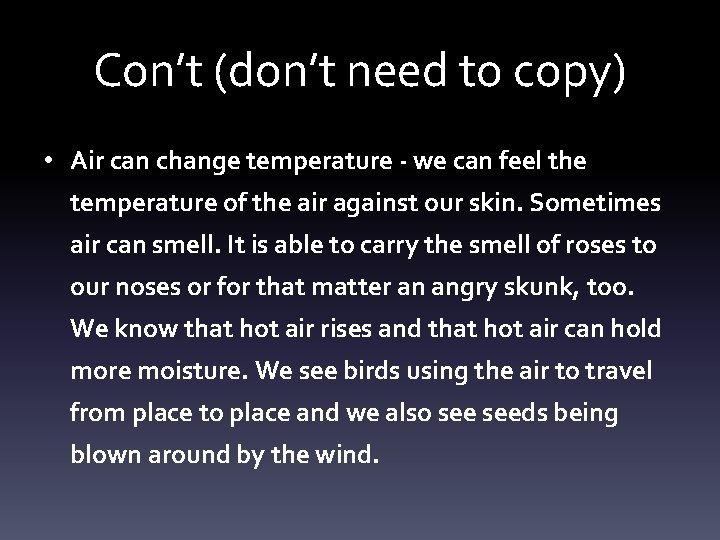 Con’t (don’t need to copy) • Air can change temperature - we can feel