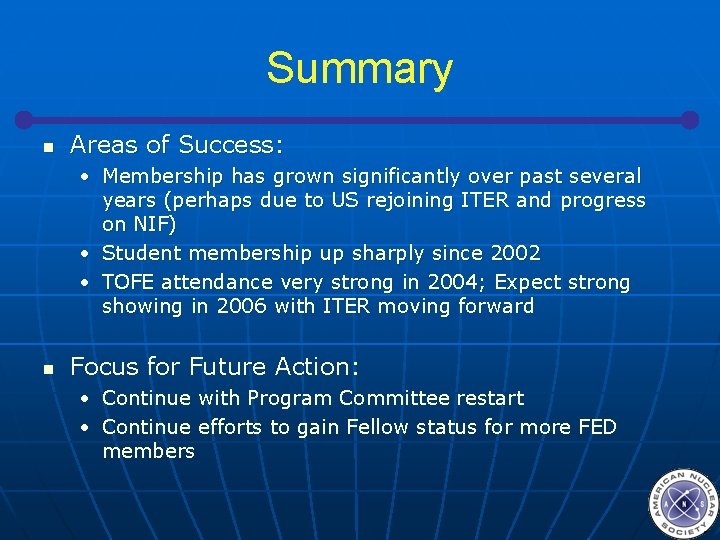 Summary n Areas of Success: • Membership has grown significantly over past several years