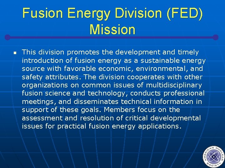 Fusion Energy Division (FED) Mission n This division promotes the development and timely introduction