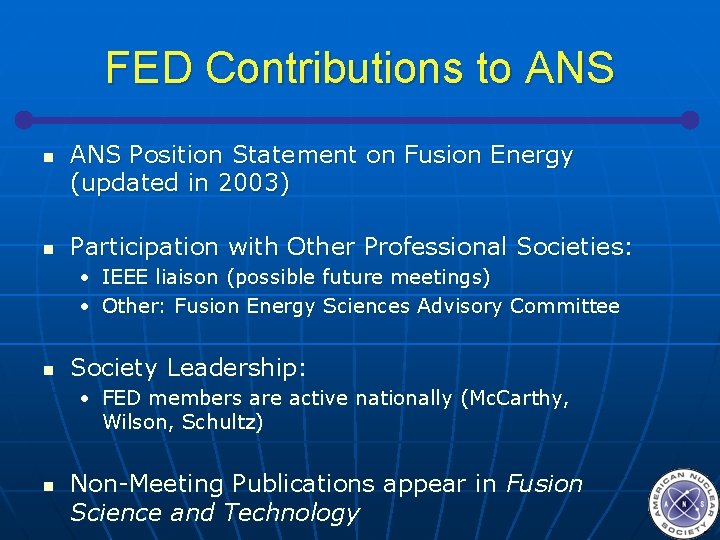 FED Contributions to ANS n n ANS Position Statement on Fusion Energy (updated in