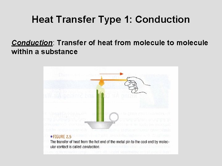 Heat Transfer Type 1: Conduction: Transfer of heat from molecule to molecule within a