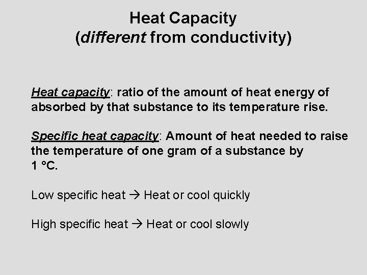 Heat Capacity (different from conductivity) Heat capacity: ratio of the amount of heat energy