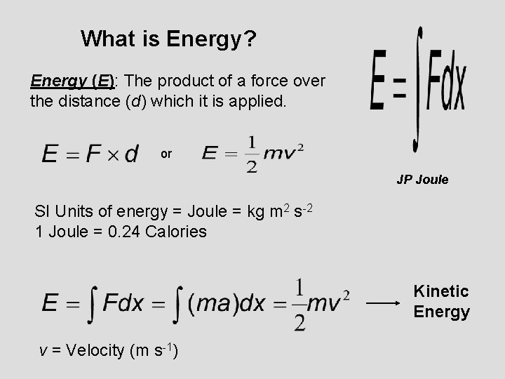 What is Energy? Energy (E): The product of a force over the distance (d)