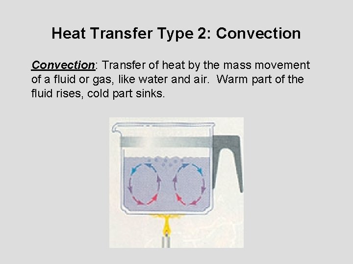 Heat Transfer Type 2: Convection: Transfer of heat by the mass movement of a