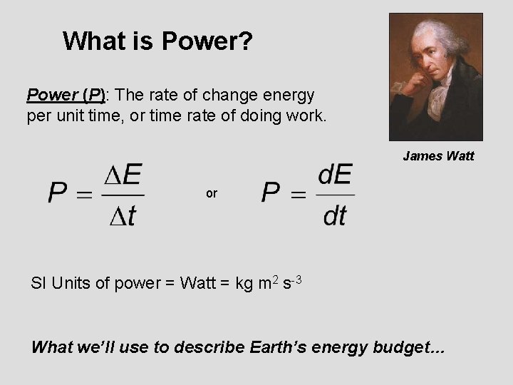 What is Power? Power (P): The rate of change energy per unit time, or