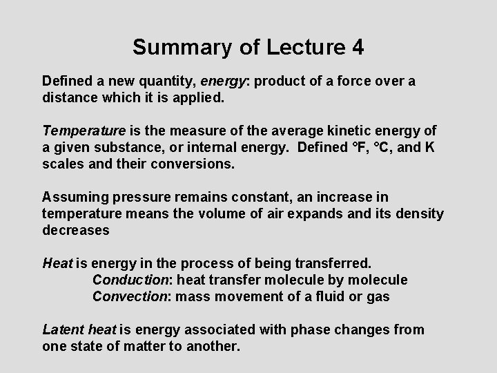 Summary of Lecture 4 Defined a new quantity, energy: product of a force over