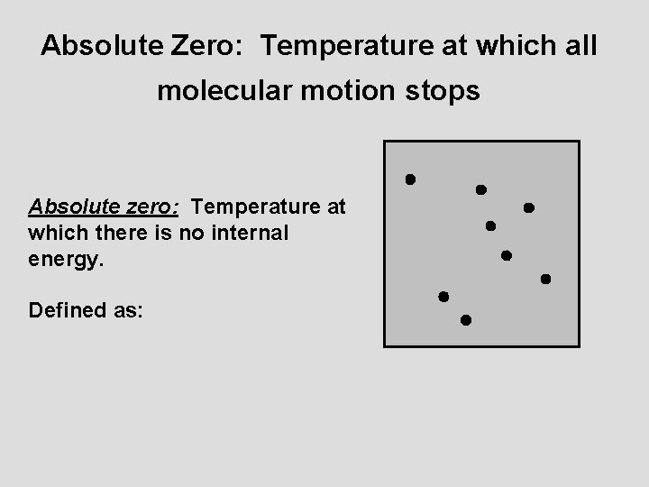 Absolute Zero: Temperature at which all molecular motion stops Absolute zero: Temperature at which