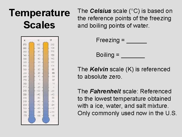 Temperature Scales The Celsius scale (°C) is based on the reference points of the