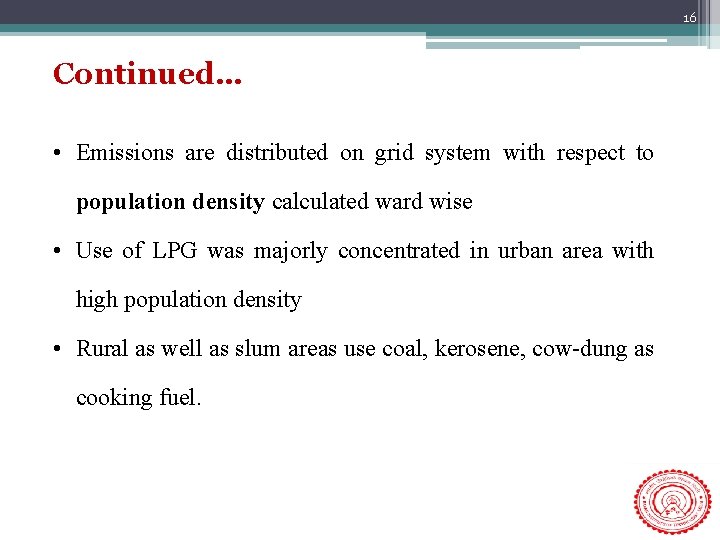 16 Continued… • Emissions are distributed on grid system with respect to population density