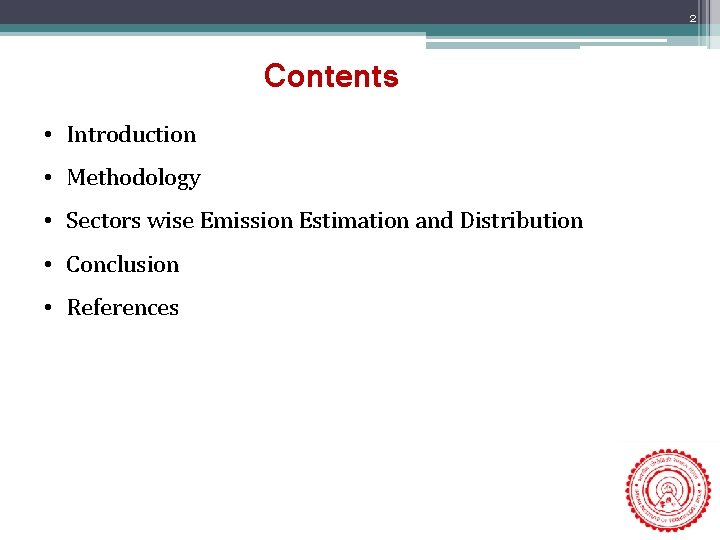 2 Contents • Introduction • Methodology • Sectors wise Emission Estimation and Distribution •