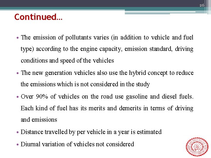 26 Continued… • The emission of pollutants varies (in addition to vehicle and fuel