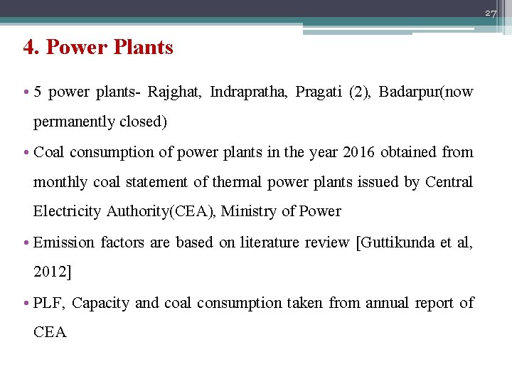 27 4. Power Plants • 5 power plants- Rajghat, Indrapratha, Pragati (2), Badarpur(now permanently